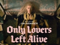 Only Lovers Left Alive de Jim Jarmusch