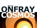Cosmos de Michel Onfray Cosmos de Michel Onfray