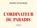 L'ordinateur du paradis de Benoît Duteurtre ...