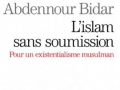 L'islam sans soumission d'Abdennour Bidar... L'islam sans soumission d'Abdennour Bidar...
