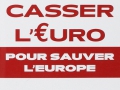 Casser l'€uro pour sauver l'Europe...