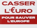 Casser l'€uro pour sauver l'Europe... Casser l'€uro pour sauver l'Europe...