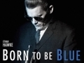 Born to be blue... Born to be blue...
