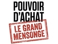 Pouvoir d'achat : le grand mensonge... Pouvoir d'achat : le grand mensonge...