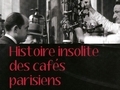 Histoire insolite des cafés parisiens... Histoire insolite des cafés parisiens...