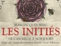Les initiés, de l'an mille à nos jours... Les initiés, de l'an mille à nos jours...
