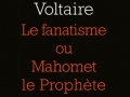 Le Fanatisme ou Mahomet le prophète...