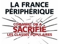 La France périphérique  ou comment on a sacrifié les classes populaires...