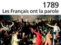 1789. Les Français ont la parole. Cahiers de doléances des États généraux...