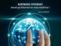 « Maîtrisez internet... avant qu'internet ne vous maîtrise »... « Maîtrisez internet... avant qu'internet ne vous maîtrise »...