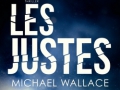 Les Justes, de Michael Wallace Les Justes, de Michael Wallace