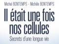Il était une fois nos cellules, par Michèle et Michel Bontemps... Il était une fois nos cellules, par Michèle et Michel Bontemps...