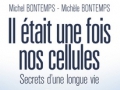 Il tait une fois nos cellules, par Michle et Michel Bontemps...