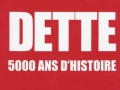 Dette, 5000 d'histoire...
