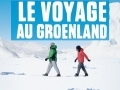 Le Voyage au Groenland... Le Voyage au Groenland...