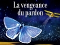 La vengeance du pardon...