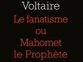 Le Fanatisme ou Mahomet le prophète... Le Fanatisme ou Mahomet le prophète...
