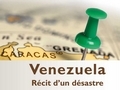 Venezuela, récit d'un désastre...
