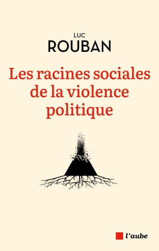 Couverture du livre Les racines sociales de la violence politique